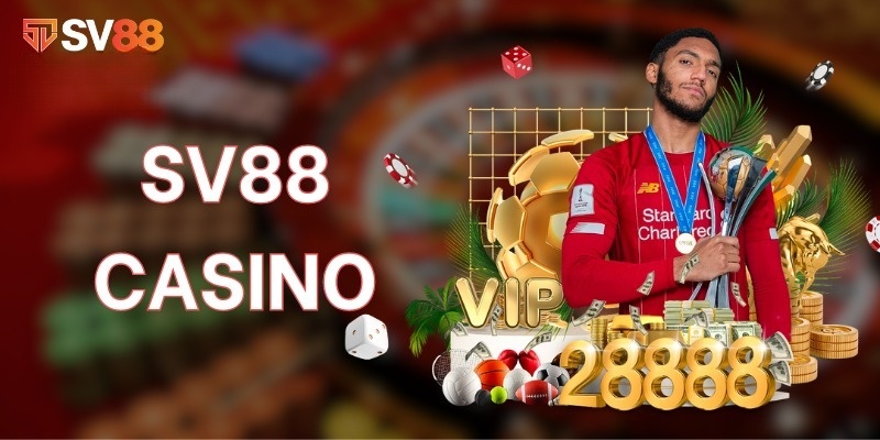 SV88 Casino - Đem Đến Những Trải Nghiệm Đáng Nhớ Và Độc Đáo